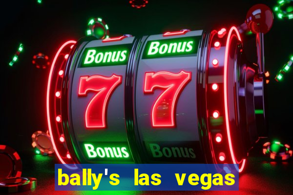 bally's las vegas hotel & casino las vegas