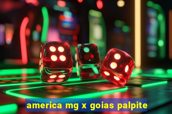 america mg x goias palpite