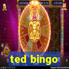 ted bingo