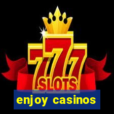 enjoy casinos