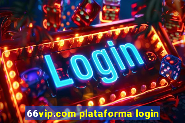 66vip.com plataforma login