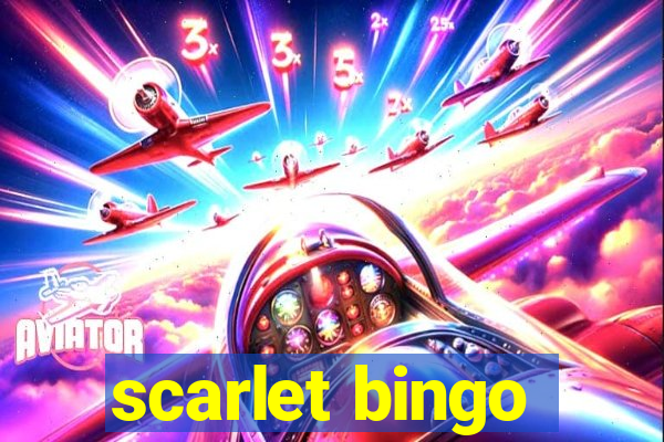 scarlet bingo