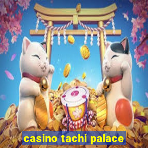 casino tachi palace