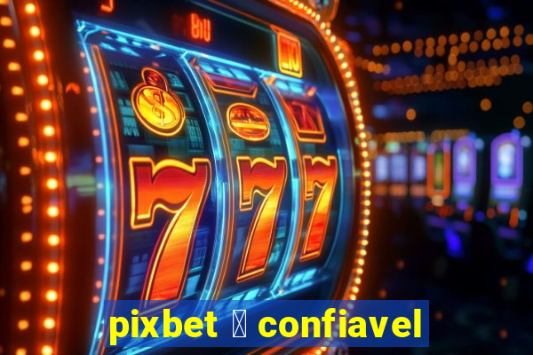 pixbet 茅 confiavel