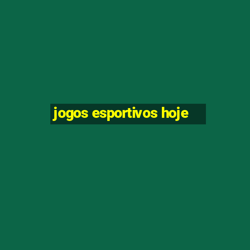 jogos esportivos hoje