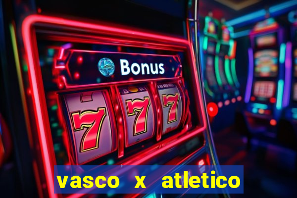 vasco x atletico go onde assistir