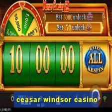 ceasar windsor casino