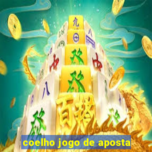 coelho jogo de aposta