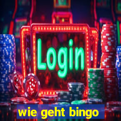 wie geht bingo