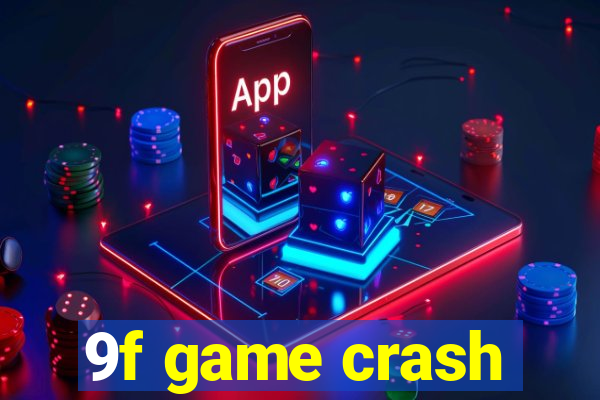 9f game crash