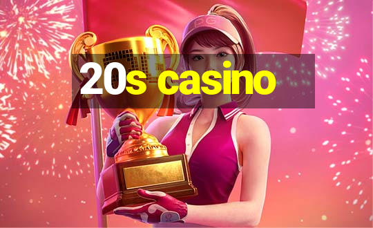 20s casino