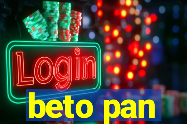 beto pan