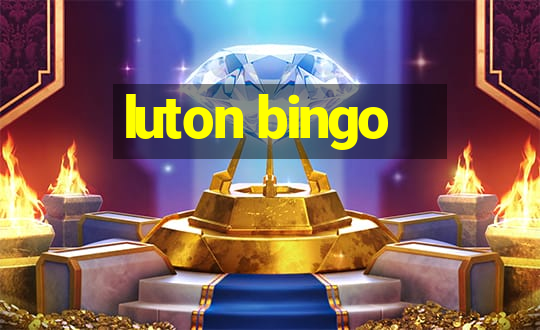 luton bingo