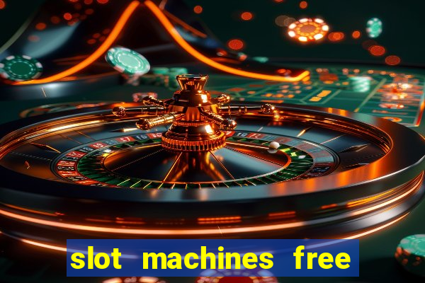 slot machines free to play