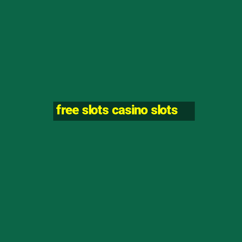 free slots casino slots