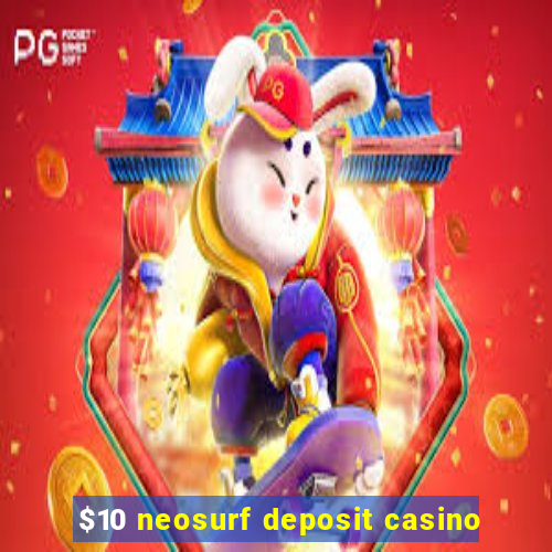 $10 neosurf deposit casino