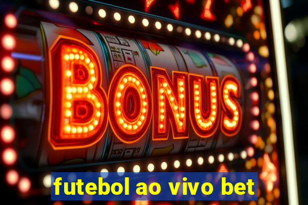 futebol ao vivo bet