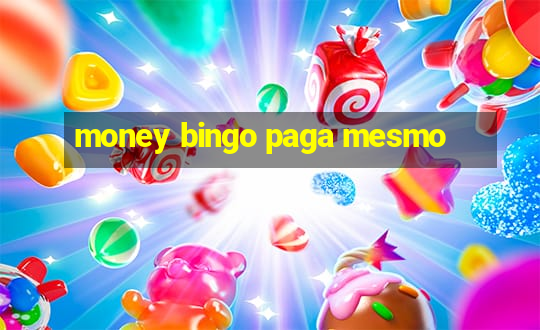 money bingo paga mesmo