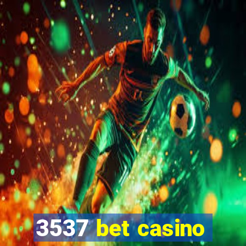 3537 bet casino