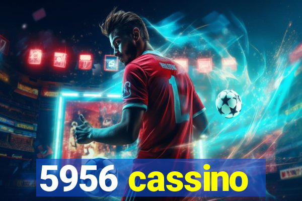 5956 cassino