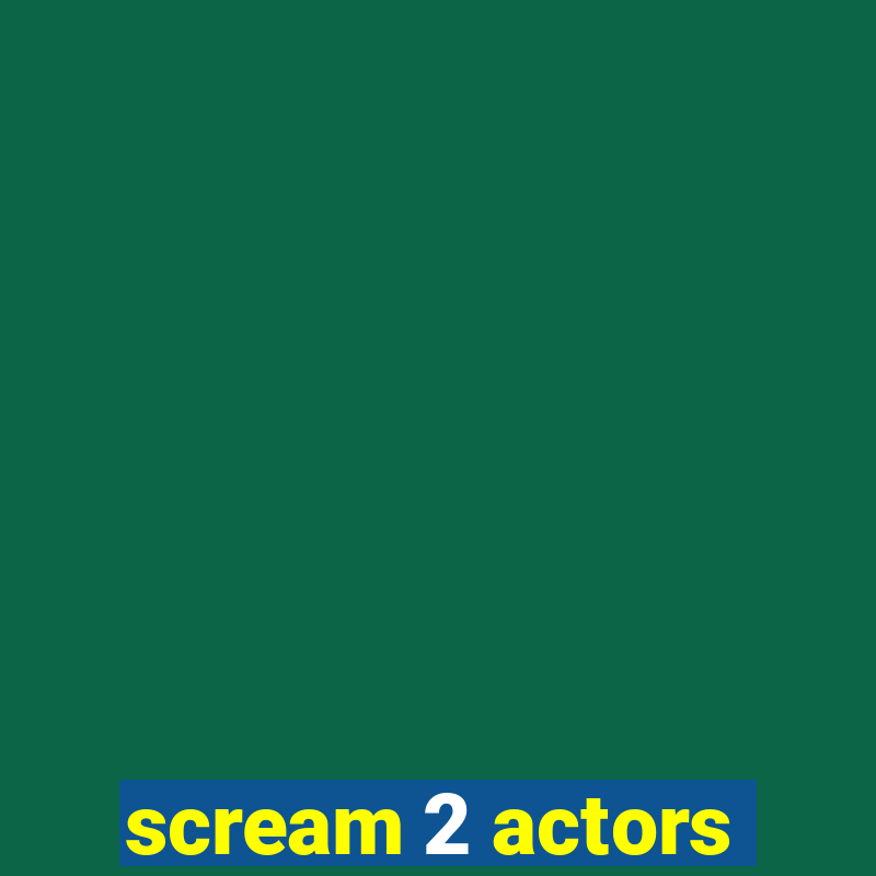 scream 2 actors