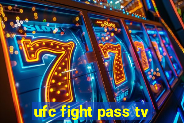 ufc fight pass tv