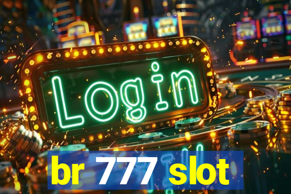 br 777 slot