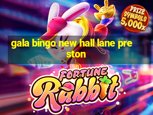 gala bingo new hall lane preston