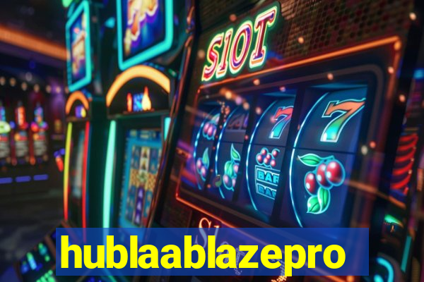 hublaablazepro