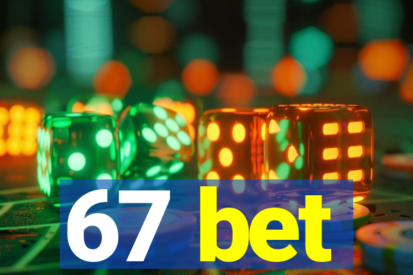 67 bet