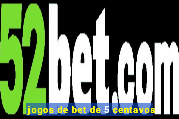 jogos de bet de 5 centavos