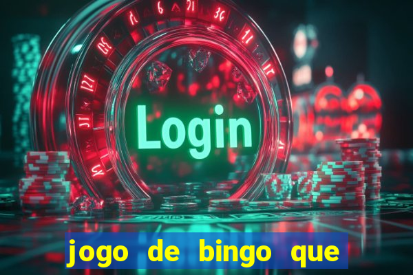 jogo de bingo que da dinheiro