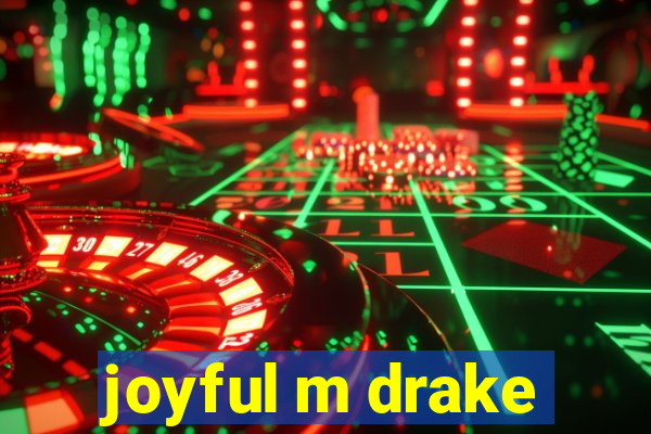 joyful m drake