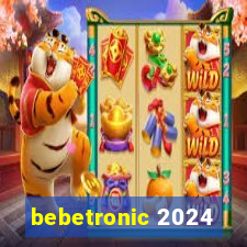 bebetronic 2024