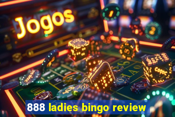 888 ladies bingo review