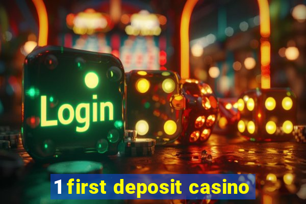 1 first deposit casino