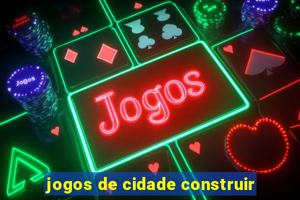 jogos de cidade construir