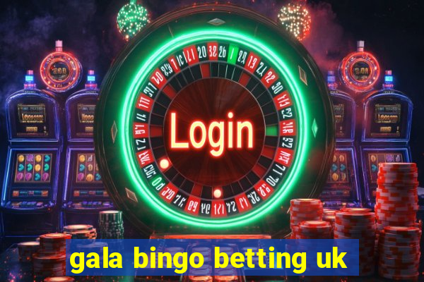 gala bingo betting uk