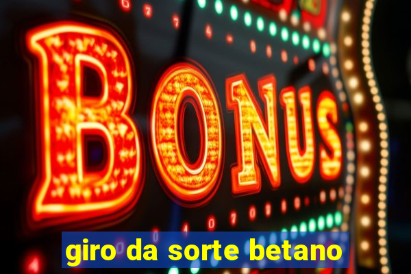 giro da sorte betano