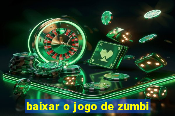 baixar o jogo de zumbi