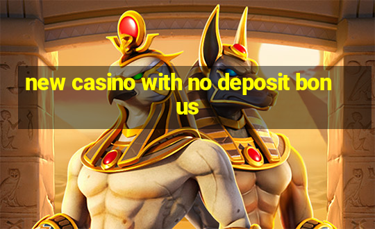 new casino with no deposit bonus