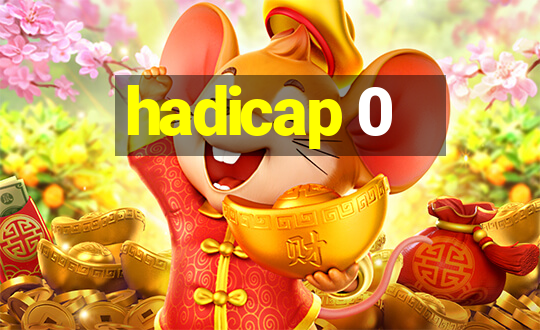 hadicap 0