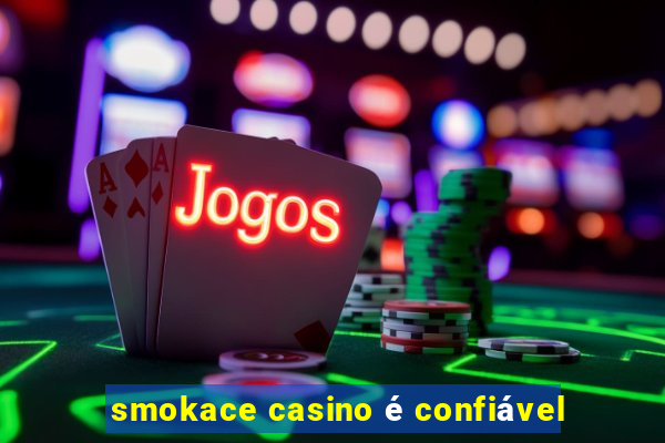 smokace casino é confiável