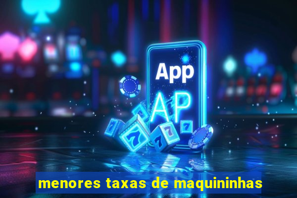 menores taxas de maquininhas