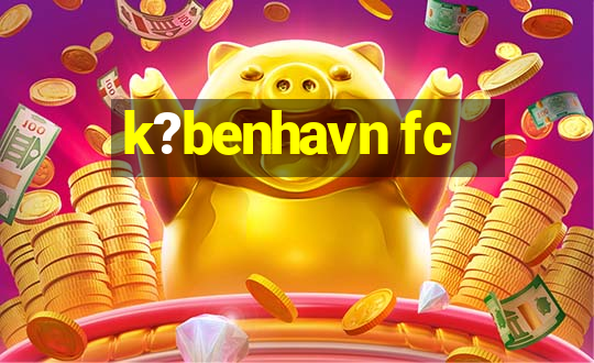 k?benhavn fc