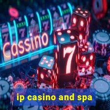 ip casino and spa