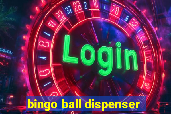 bingo ball dispenser