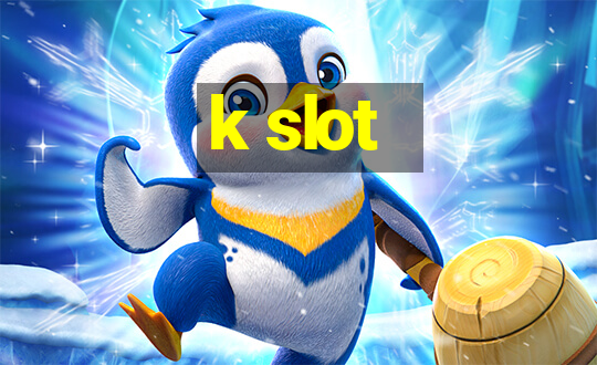 k slot