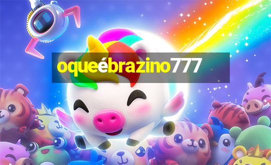 oqueébrazino777