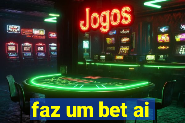 faz um bet ai